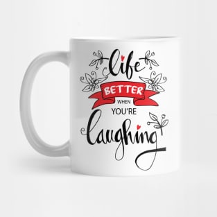 Life better when you're laughing. Hand lettering quote. Mug